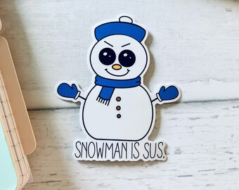 Snowman is sus vinyl sticker // Snowman sticker