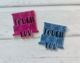 This sh*t is tough and so are you vinyl sticker // motivational quote vinyl sticker in BLUE OR FUCHSIA