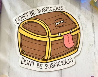 Don't be Suspicious Mimic vinyl sticker // Mimic monster D&D sticker