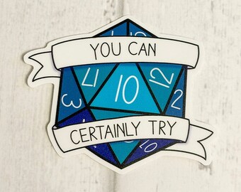 You Can Certainly Try D20 vinyl sticker // D20 D&D sticker