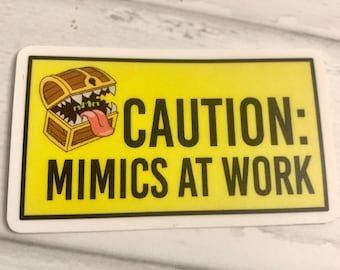 Caution: Mimics at work vinyl sticker // Mimic monster D&D sticker