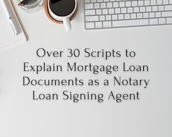 Over 30 Scripts to Explain Mortgage Loan Documents as a Notary Loan Signing Agent Instant Digital Download & Printable