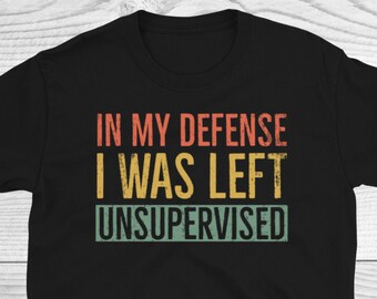 En mi defensa me dejaron sin supervisión camisa, camisa divertida, linda camiseta de sátira, regalo de sarcasmo para astuto, alborotador niño adolescente regalo de cumpleaños
