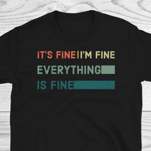It&#39;s Fine I&#39;m Fine Everything is Fine Shirt, Introvert Tee, Funny Shirt, Sarcastic Shirt, I&#39;m Fine, Everything is Fine Shirt, Mental Shirt