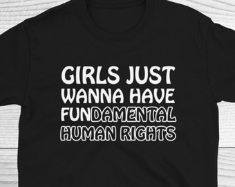 Le ragazze vogliono solo avere una camicia per i diritti umani fondamentali, una camicia per i diritti delle donne, diritti delle donne, camicie femministe, diritti, camicia woman up