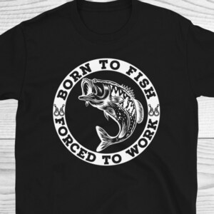 Funny Fishing Shirt, Born To Fish Forced To Work, Mens Fishing Shirt, Fishing Tee, Fishing Shirt, Fishing Gift, Fisherman Gifts, Fisherman
