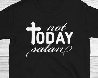 Not Today Satan Shirt, Christian Apparel, Funny Christian Shirt, Gift For Christian, Religious Tee, Jesus Shirt, Faith Tee, Christian Shirts