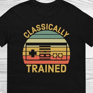 Classically Trained Shirt, Gamer Shirt, Video Games Shirt, Gift For Boyfriend, Gaming Shirt, Funny Gamer Gift Shirt, Retro Gamer Shirt
