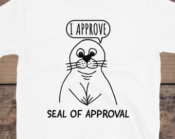 Seal Of Approval Shirt, Seal Shirt, Funny Seal Shirt, Funny Animal Shirt, Pun Shirts, Funny Saying Shirt, Marine Animal Tee, Biology Gift