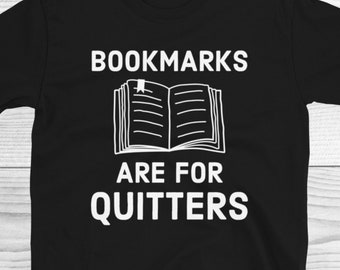 Bookmarks Are For Quitters Shirt, Book Lover Shirt, Reading Tee, Teacher Shirt, Bookworm Gifts, Book Reading Shirt, Funny Librarian Gifts