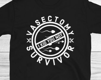 Vasectomy Survivor I Kid You Not Shirt, Vasectomy Shirt, Vasectomy Cutting Tee, Gift For Him, Adult Jokes, Funny Vasectomy Gifts, Sarcastic