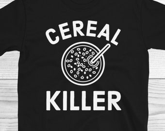 Cereal Killer Shirt ,Funny Cereals Pun Shirt, Punny Tee, Clever Wordplay, Funny Dad Joke Shirt, Foodie Gift, Foodie Shirt, Milk And Cereals