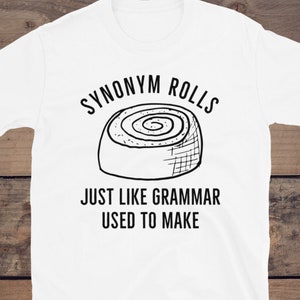 Synonym Rolls Just Like Grammar Used To Make Shirt, Synonym Rolls Shirt, Grandma Shirt, Literature Shirt, Book Lover Tee, Teacher Funny Tee