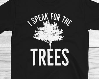 I Speak For The Trees Shirt, Save The Earth Shirt, Don't Pollute, Global Warming, Earth Day Shirt, Save The Planet, Nature Lover Tee, Earth