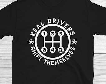 Funny Car Guy Shirt, Real Drivers Shift Themselves, Drifter Shirt, Petrolhead Shirt, Car Guys Gifts, Car Lover Shirt, Gift For Him, Car Guy
