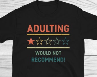 Adulting Would Not Recommend Shirt, Funny Adulting Shirt, Adult Tee, Adulting Would Not Recommend, Sarcastic Shirt, Vintage And Distressed