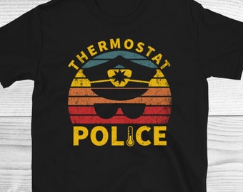 Thermostat Police Shirt, Funny Dad Gift, Shirt for Dad, Funny Dad Shirt, Dad Christmas Gift, Daddy Shirts, Unique Dad Shirt, Funny Dad Jokes