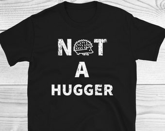 Not a Hugger Shirt, Cute Don't Huge Me Hedgehog Shirt, Gift for Introvert, Cute Hedgehog Shirt, Funny Animal Shirt, For Hedgehog Lovers