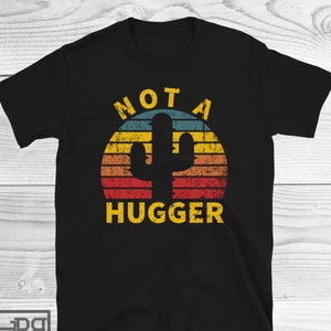 Not a Hugger Shirt, Cactus Plants Shirt, Funny Anti-Social, Botanical Shirt, Cute Cactus Shirt, Gardening Shirt, Cactus Shirt, Desert Shirt