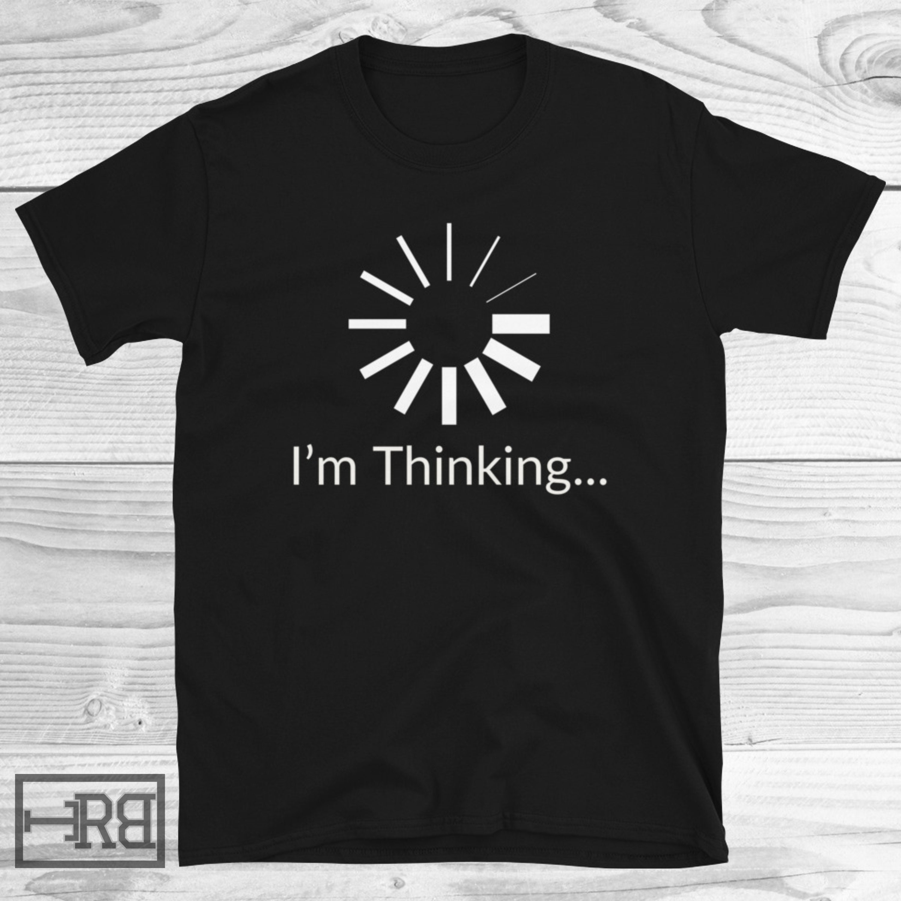 I'm Thinking T-Shirt I'm Thinking T-Shirt