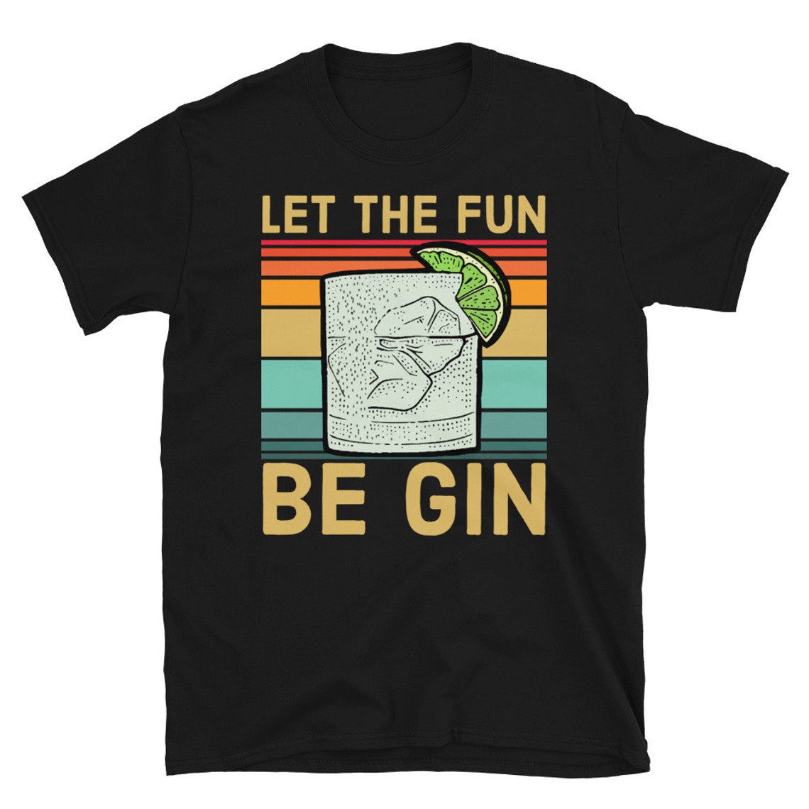 let the fun be gin t shirt