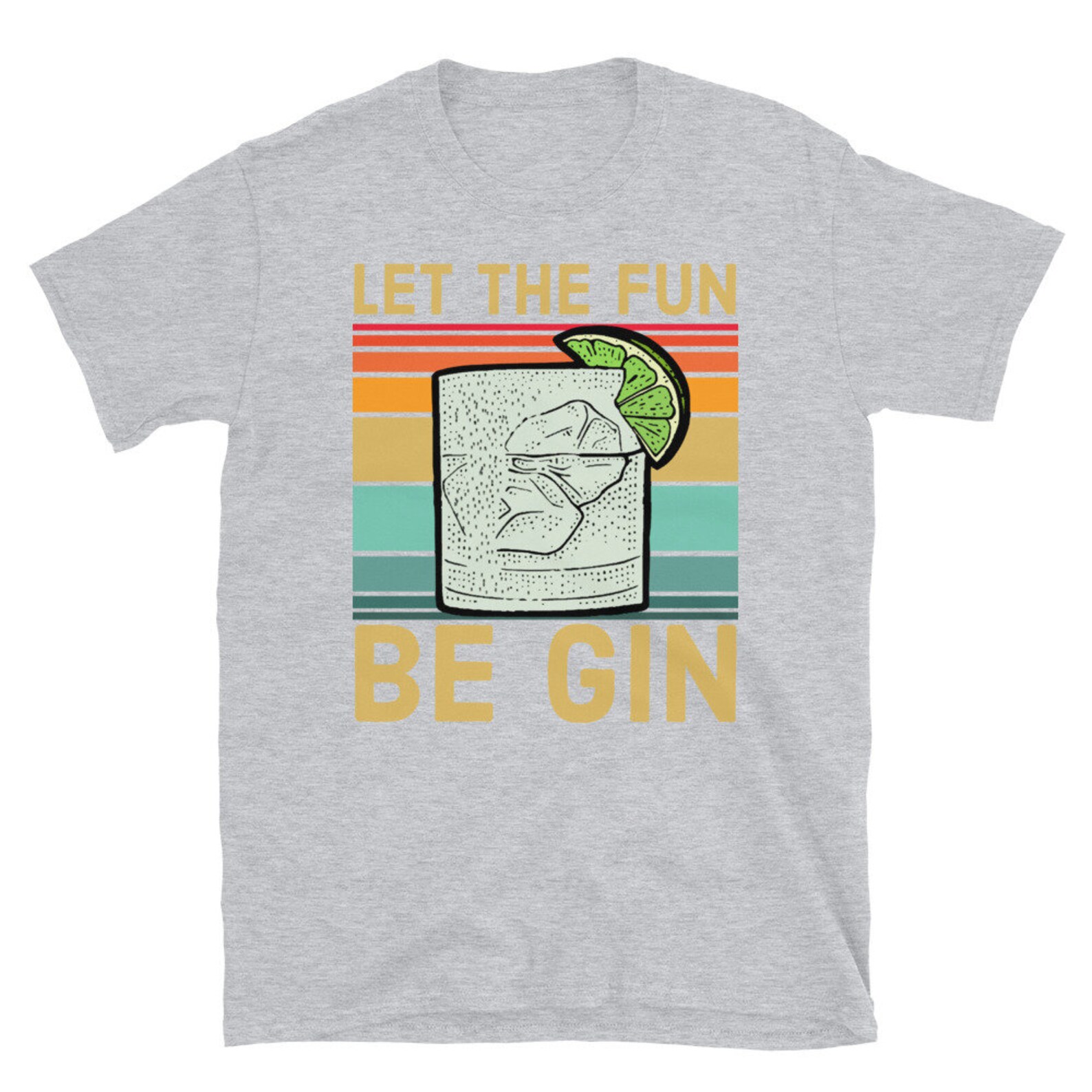 let the fun be gin t shirt