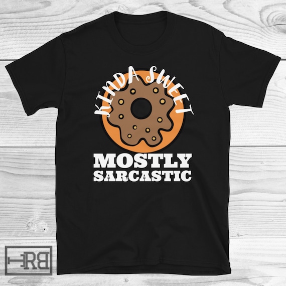 Kinda Sweet Mostly Sarcastic T-Shirt | Motherhood Shirt | Sarcastic Parent Shirt | Parent Life Shirts | Cool Parent | Funny Unisex Tee
