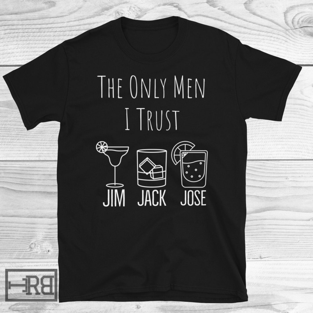 Funny Drinking Shirt the Only Men I Trust Unisex Shirt Funny Etsy UK