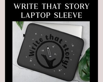 Laptop Sleeve | Write that story!