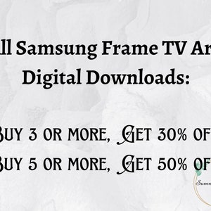 May include: Text overlay on a white background with a black and white graphic design. The text reads "All Samsung Frame TV Art Digital Downloads: BUY 3 OR MORE, GET 30% OFF! BUY 5 OR MORE, GET 50% OFF!"  The text "Summerly Design" is in a circle with a green leaf design.