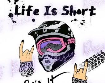 Life Is Short Grip It & Rip It png Dirt bike Digital Design Motocross Helmet Girls Who Ride
