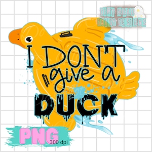 May include: A yellow inflatable duck with the text "I DON'T give a DUCK" in black and blue. The design includes blue water splashes and the word "PNG" in pink. The image is on a white tiled background.