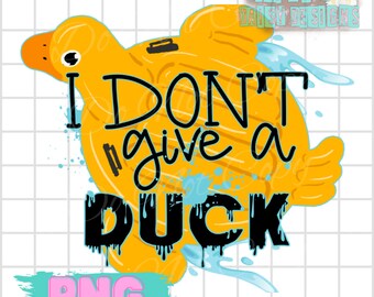 I Don’t Give A Duck Png | Duck Float Png | Lake Days Png | Summer Png | Rubber Duck | Pool Float Png | Digital Design | Sublimation Design