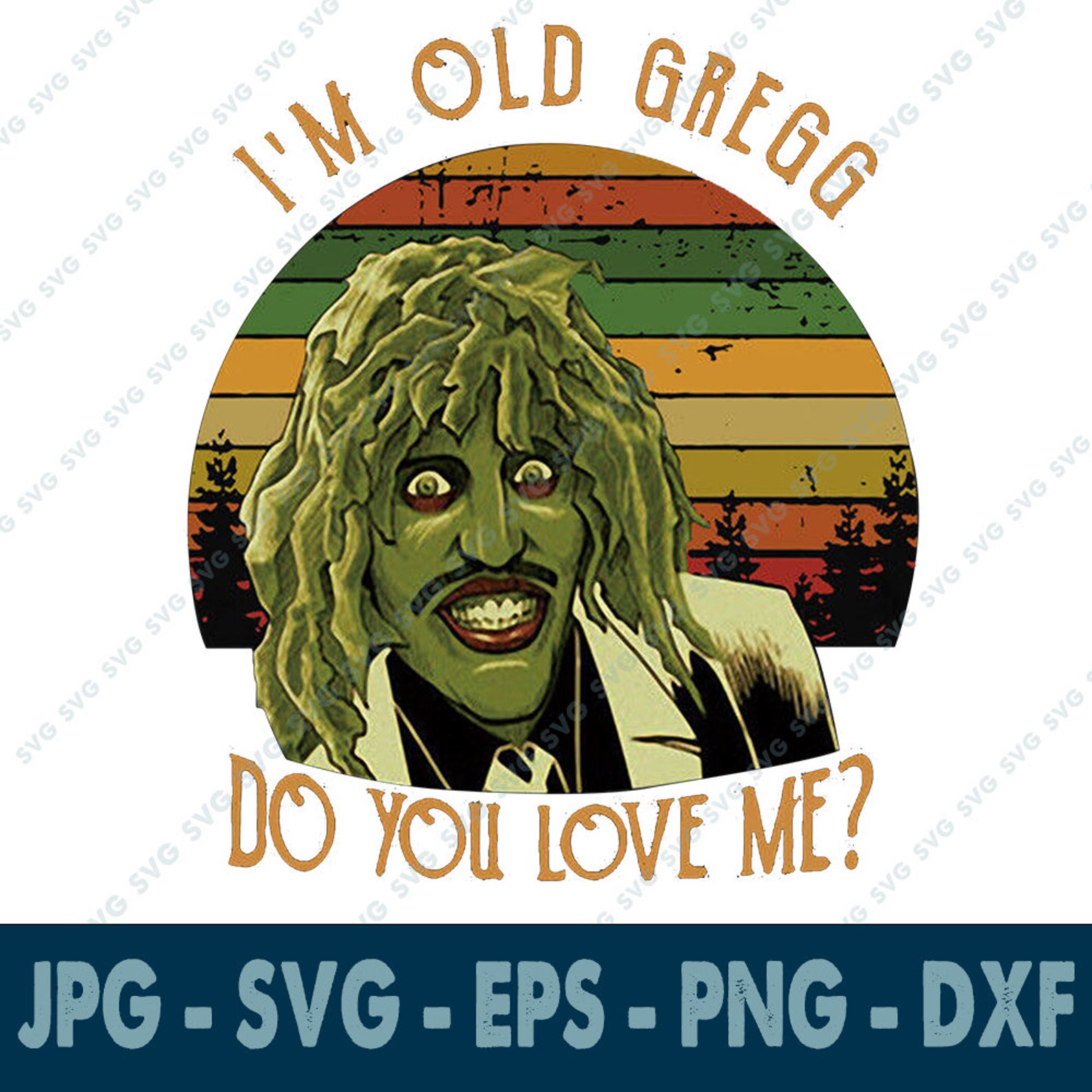 I'm Old Gregg Do You Love Me Vintage SVG Etsy