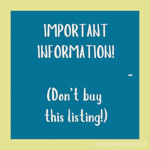 May include: A teal square with white text that reads "IMPORTANT INFORMATION!" and "(Don't buy this listing!)". The background is a light yellow-green colour. The text is in a handwritten style.