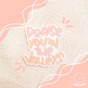 Die Cut Sticker: Louez-vous dans les vallées | imperméable à l’eau, autocollant de citation, autocollant chrétien, autocollant mat, autocollant de verset de la Bible, devo
