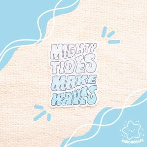Die Cut Sticker: Mighty Tides Make Waves | waterproof, waves, decal, christian sticker, beachy, ocean, sea theme, jesus sticker, bible verse