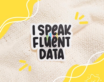 Adesivo fustellato: parlo fluentemente di dati / impermeabile, scienza dei dati, scienziato dei dati, analista dei dati, dati divertenti, regalo di dati sarcastico, programmatore
