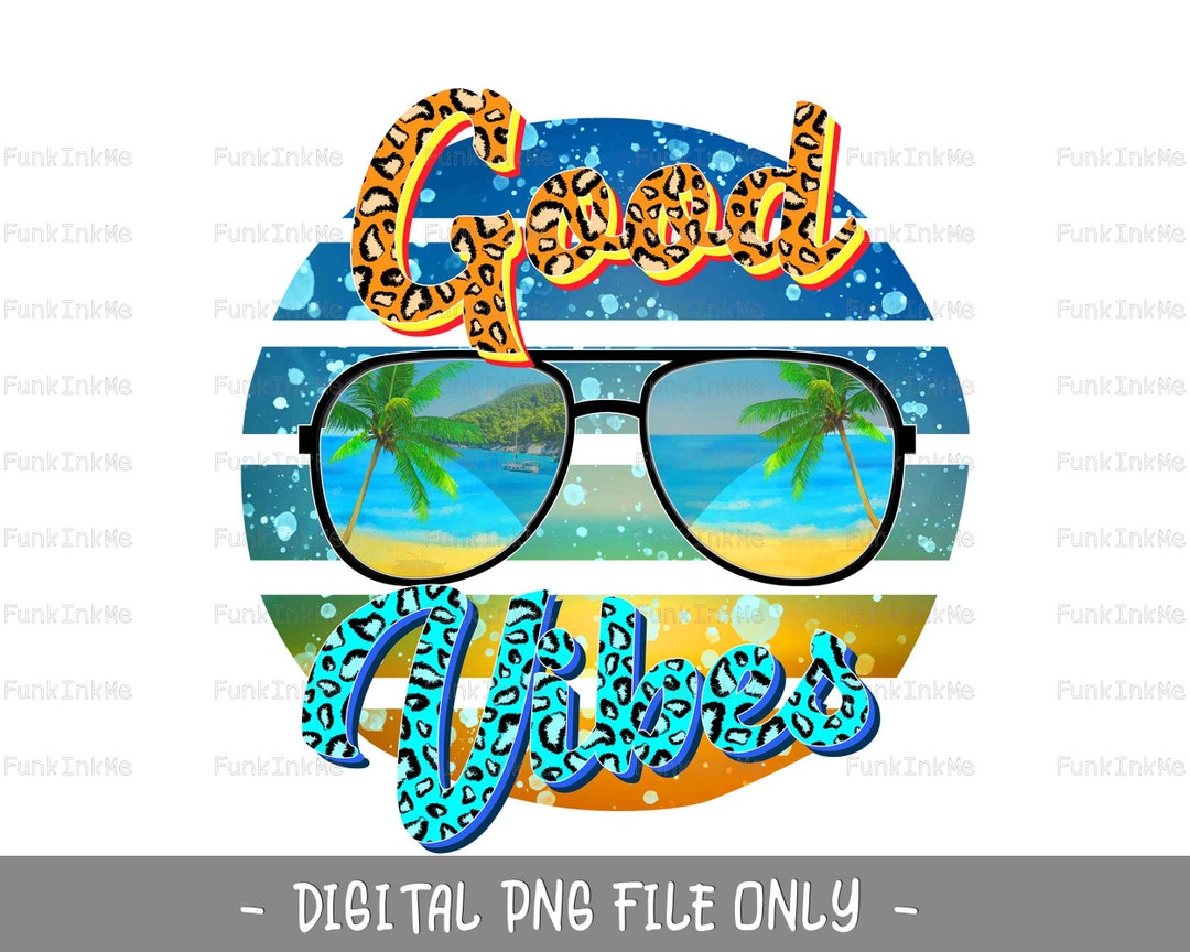 Good Vibes Summer Vibes PNG Sublimation Design Digital Etsy