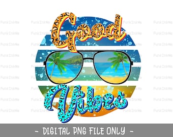 Good Vibes Summer vibes PNG Sublimation design Digital download
