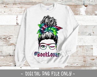 Book Lover Messy bun Life PNG- Winking eye messy bun - Girls who loves books - Librarian messy bun mom life - Tie dye sublimation