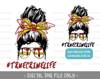 May include: Digital download of a graphic design featuring a woman with a messy bun, wearing sunglasses with red and yellow crime scene tape. The text "#TRUECRIMELIFE" is in red letters. A second version of the graphic with black sunglasses is also included.