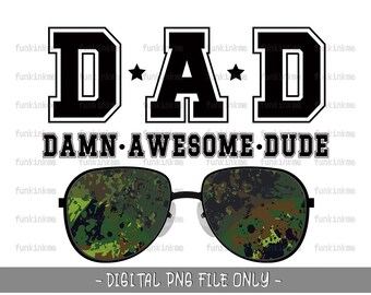 DAD Damn Awesome Dude, Dad PNG Sublimation design- Army Theme Sunglasses Dad Father's Day digital download for shirts or mugs