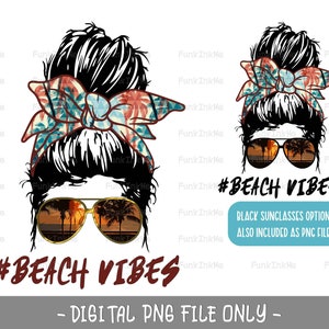 Beach Vibes messy bun mom life PNG Sublimation digital downloads- Beach Life sublimation for woman