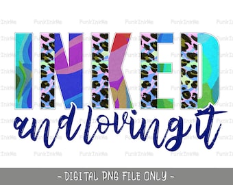 Inked and loving it- Inked Mama leopard fun PNG Cut file, Sublimation digital download - tattoo women T-shirt sublimation or screens