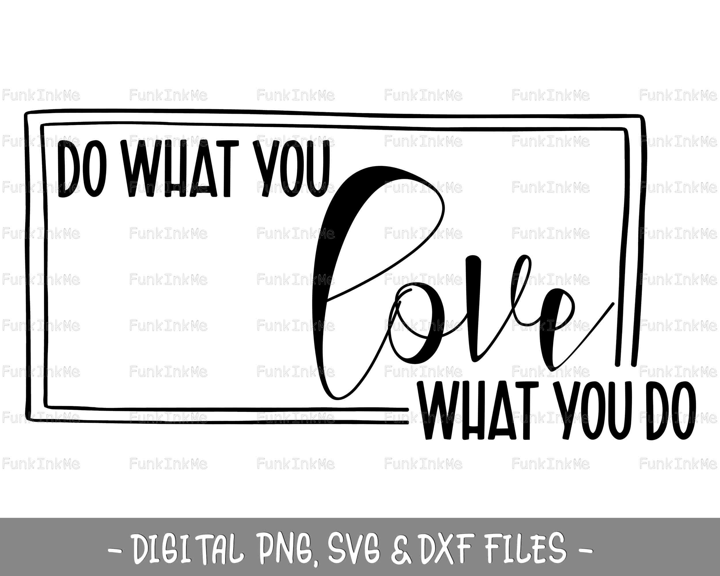 Do What You Love SVG PNG Cut File Sublimation Digital Etsy UK