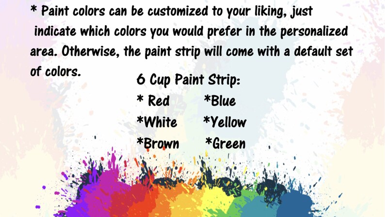 May include: A paint strip with six cups of paint. The colours are red, blue, white, yellow, brown, and green. The text on the image reads "6 Cup Paint Strip: *Red *Blue *White *Yellow *Brown *Green".