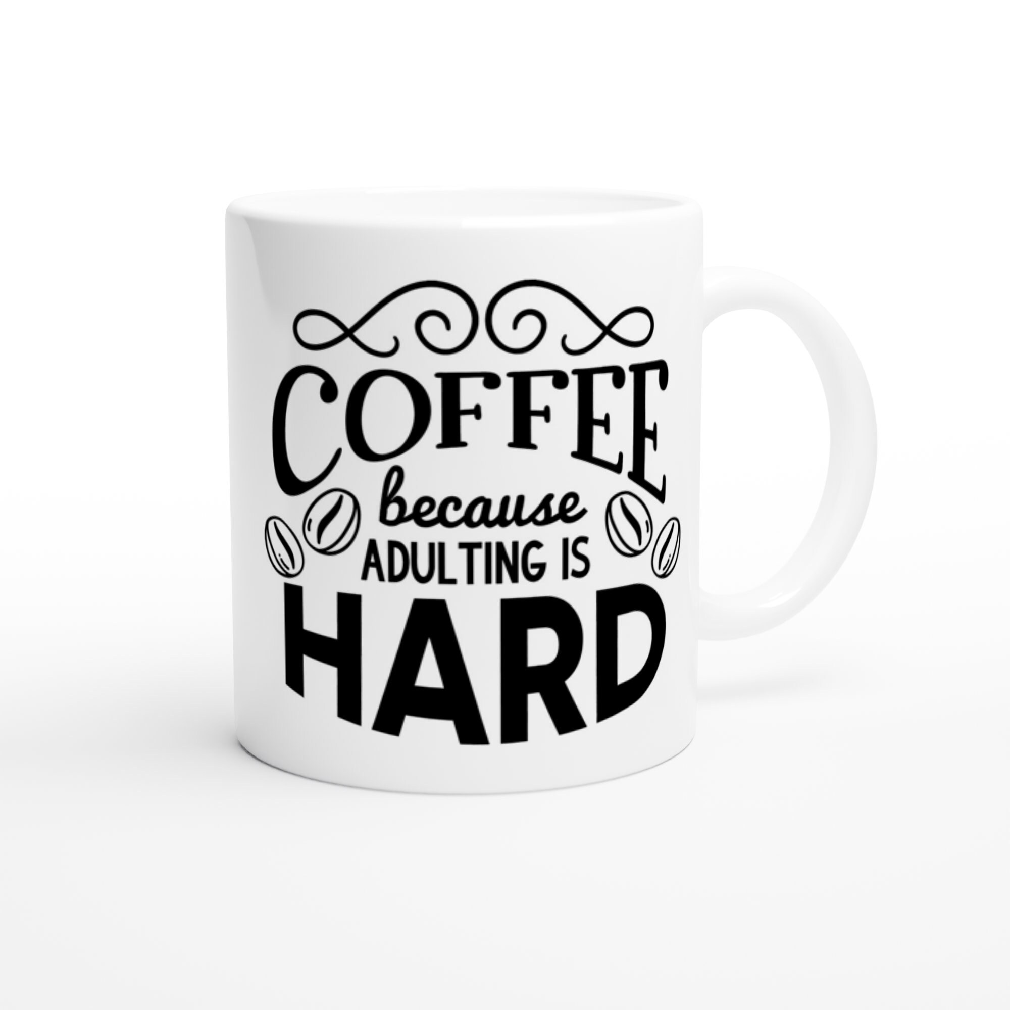 Coffee Because Adulting Is Hard Quote Mug Funny Mug Coffee