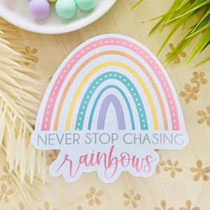 Never Stop Chasing Rainbows Sticker | Positive Rainbow Sticker | Rainbow Sticker | Colorful Rainbow Sticker