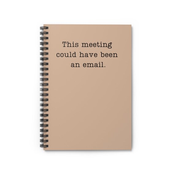 Funny Work Meeting Spiral Notebook, Humorous Journal or Sketchbook, 6 x 8 inches, This Meeting Could Have Been an Email